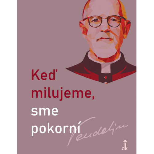 keď milujeme, sme pokorní; nová kniha; ladislav csontos; barbora likavská; dobrá kniha; vendelín javorka